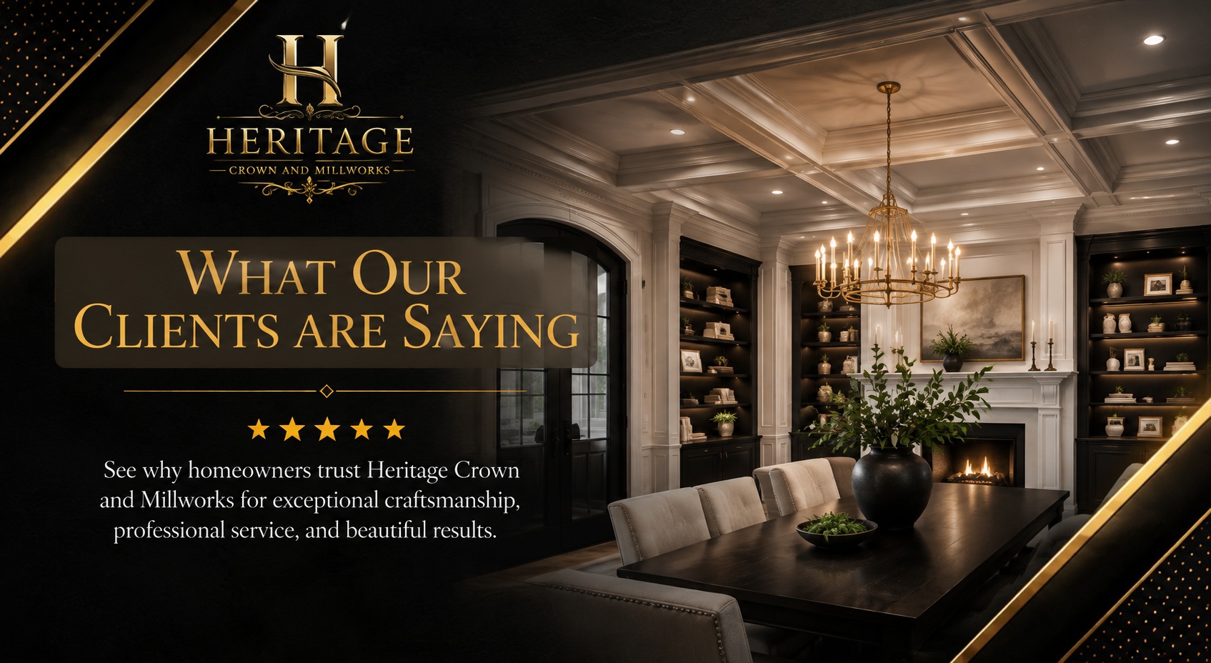 Heritage Crown and Millworks customer reviews featuring luxury custom millwork and interior craftsmanship